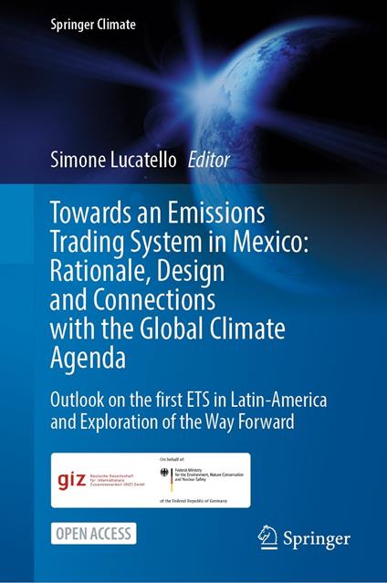 Towards an Emissions Trading System in Mexico: Rationale, Design and Connections with the Global Climate Agenda