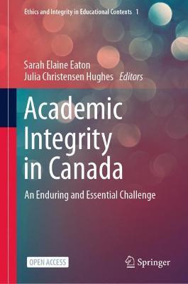 Academic Integrity in Canada: An Enduring and Essential Challenge - cover