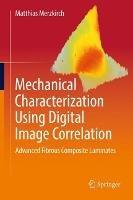 Mechanical Characterization Using Digital Image Correlation: Advanced Fibrous Composite Laminates - Matthias Merzkirch - cover