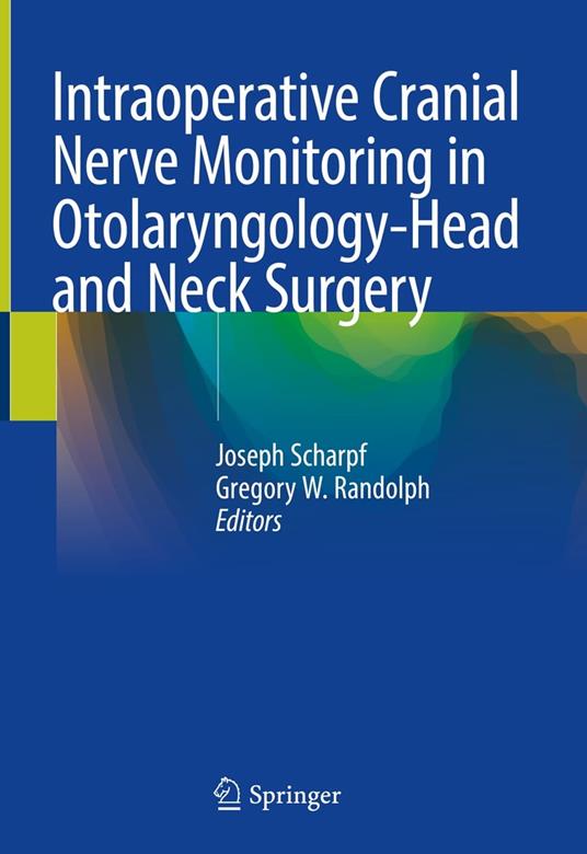 Intraoperative Cranial Nerve Monitoring in Otolaryngology-Head and Neck  Surgery - Scharpf, Joseph - W. Randolph, Gregory - Ebook in inglese - EPUB3  con Adobe DRM | IBS