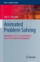 Animated Problem Solving: An Introduction to Program Design Using Video Game Development - Marco T. Morazán - cover