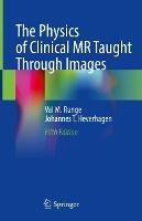 The Physics of Clinical MR Taught Through Images - Val M. Runge,Johannes T. Heverhagen - cover