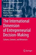 The International Dimension of Entrepreneurial Decision-Making: Cultures, Contexts, and Behaviours