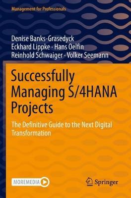 Successfully Managing S/4HANA Projects: The Definitive Guide to the Next Digital Transformation - Denise Banks-Grasedyck,Eckhard Lippke,Hans Oelfin - cover