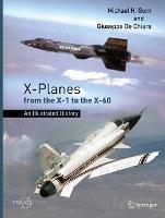 X-Planes from the X-1 to the X-60: An Illustrated History - Michael H. Gorn,Giuseppe De Chiara - cover