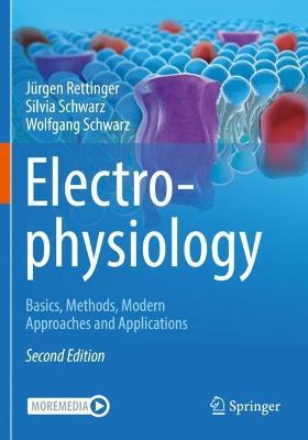 Electrophysiology: Basics, Methods, Modern Approaches and Applications - Jurgen Rettinger,Silvia Schwarz,Wolfgang Schwarz - cover