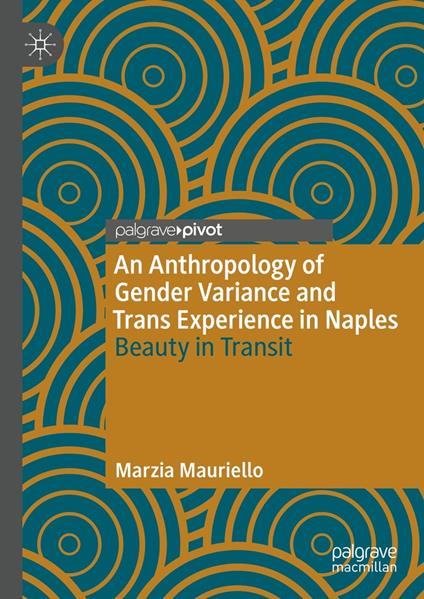 An Anthropology of Gender Variance and Trans Experience in Naples