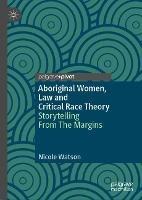 Aboriginal Women, Law and Critical Race Theory: Storytelling From The Margins