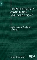 Cryptocurrency Compliance and Operations: Digital Assets, Blockchain and DeFi - Jason Scharfman - cover