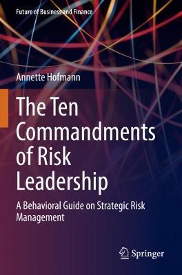 The Ten Commandments of Risk Leadership: A Behavioral Guide on Strategic Risk Management - Annette Hofmann - cover