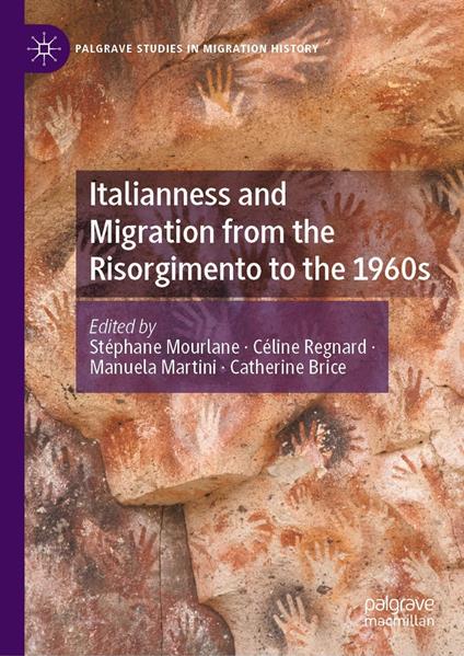 Italianness and Migration from the Risorgimento to the 1960s