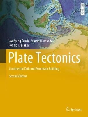 Plate Tectonics: Continental Drift and Mountain Building - Wolfgang Frisch,Martin Meschede,Ronald C. Blakey - cover