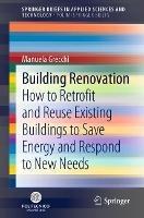 Building Renovation: How to Retrofit and Reuse Existing Buildings to Save Energy and Respond to New Needs