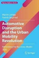 Automotive Disruption and the Urban Mobility Revolution: Rethinking the Business Model 2030