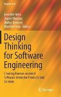 Design Thinking for Software Engineering: Creating Human-oriented Software-intensive Products and Services - cover