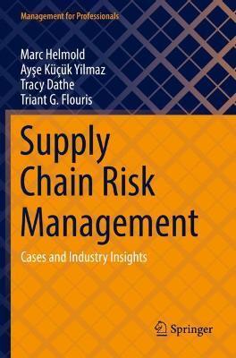 Supply Chain Risk Management: Cases and Industry Insights - Marc Helmold,Ayse Kucuk Yilmaz,Tracy Dathe - cover