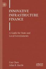 Innovative Infrastructure Finance: A Guide for State and Local Governments