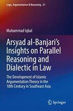 Arsyad al-Banjari’s Insights on Parallel Reasoning and Dialectic in Law: The Development of Islamic Argumentation Theory in the 18th Century in Southeast Asia