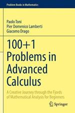 100+1 Problems in Advanced Calculus: A Creative Journey through the Fjords of Mathematical Analysis for Beginners