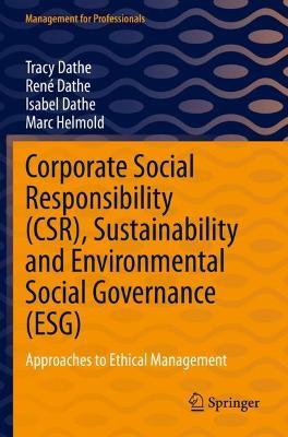 Corporate Social Responsibility (CSR), Sustainability and Environmental Social Governance (ESG): Approaches to Ethical Management - Tracy Dathe,Rene Dathe,Isabel Dathe - cover