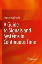 A Guide to Signals and Systems in Continuous Time