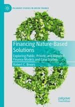 Financing Nature-Based Solutions: Exploring Public, Private, and Blended Finance Models and Case Studies