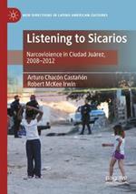 Listening to Sicarios: Narcoviolence in Ciudad Juárez, 2008-2012