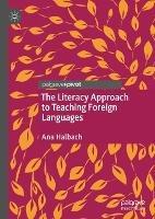 The Literacy Approach to Teaching Foreign Languages - Ana Halbach - cover