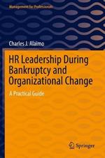 HR Leadership During Bankruptcy and Organizational Change: A Practical Guide