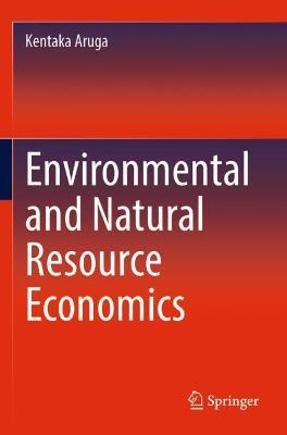 Environmental and Natural Resource Economics - Kentaka Aruga - cover