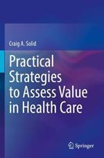 Practical Strategies to Assess Value in Health Care