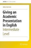 Giving an Academic Presentation in English: Intermediate Level - Adrian Wallwork - cover