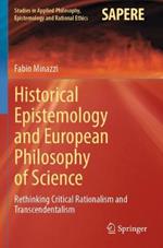 Historical Epistemology and European Philosophy of Science: Rethinking Critical Rationalism and Transcendentalism