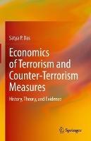 Economics of Terrorism and Counter-Terrorism Measures: History, Theory, and Evidence