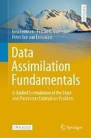 Data Assimilation Fundamentals: A Unified Formulation of the State and Parameter Estimation Problem - Geir Evensen,Femke C. Vossepoel,Peter Jan van Leeuwen - cover