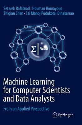 Machine Learning for Computer Scientists and Data Analysts: From an Applied Perspective - Setareh Rafatirad,Houman Homayoun,Zhiqian Chen - cover