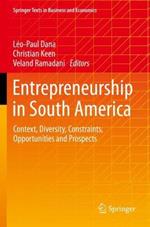 Entrepreneurship in South America: Context, Diversity, Constraints, Opportunities and Prospects