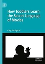 How Toddlers Learn the Secret Language of Movies