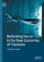 Rethinking Horror in the New Economies of Television - Stella Marie Gaynor - cover