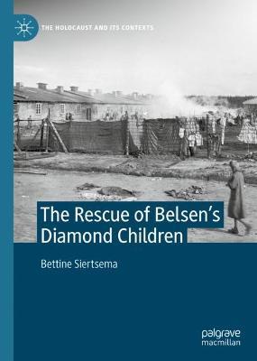 The Rescue of Belsen’s Diamond Children - Bettine Siertsema - cover