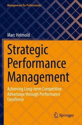 Strategic Performance Management: Achieving Long-term Competitive Advantage through Performance Excellence - Marc Helmold - cover