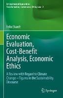 Economic Evaluation, Cost-Benefit Analysis, Economic Ethics: A Review with Regard to Climate Change – Figures in the Sustainability Discourse