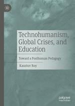 Technohumanism, Global Crises, and Education