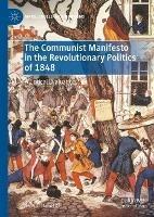 Ibs The Communist Manifesto in the Revolutionary Politics of 1848: A Critical Evaluation