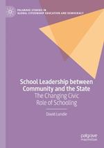 School Leadership between Community and the State: The Changing Civic Role of Schooling