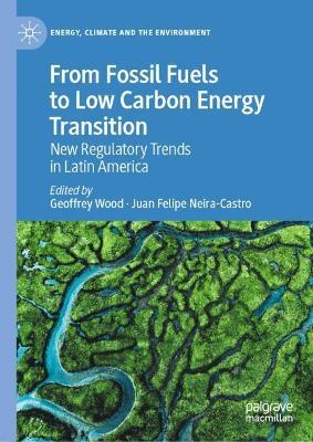 From Fossil Fuels to Low Carbon Energy Transition: New Regulatory Trends in Latin America - cover