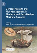 General Average and Risk Management in Medieval and Early Modern Maritime Business