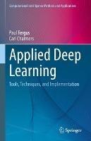 Applied Deep Learning: Tools, Techniques, and Implementation - Paul Fergus,Carl Chalmers - cover