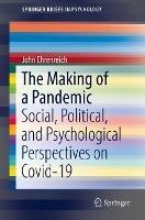 The Making of a Pandemic: Social, Political, and Psychological Perspectives on Covid-19 - John Ehrenreich - cover