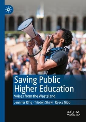 Saving Public Higher Education: Voices from the Wasteland - Jennifer Ring,Trisden Shaw,Reece Gibb - cover